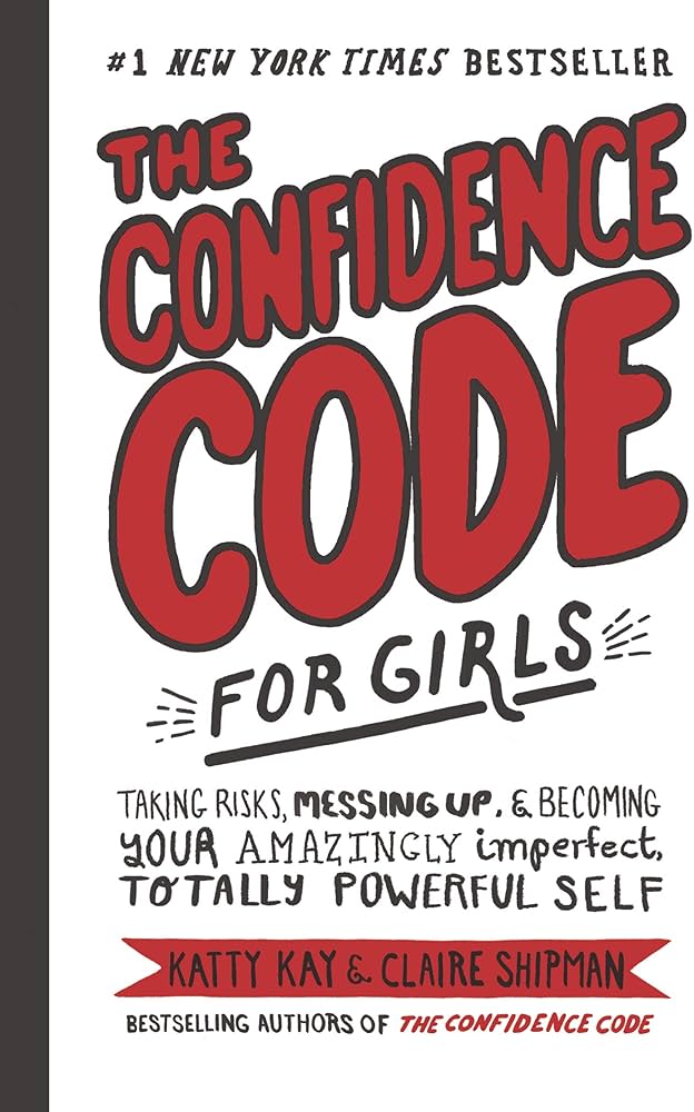 The Confidence Code for Girls