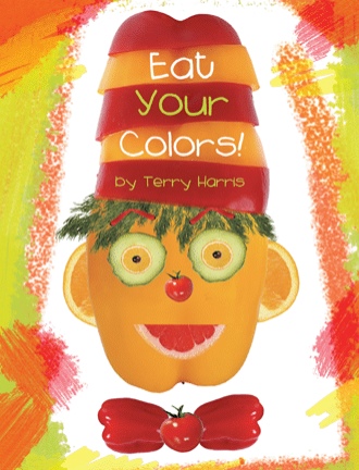 Eat Your Colors: A Colorful Book of Healthy Foods