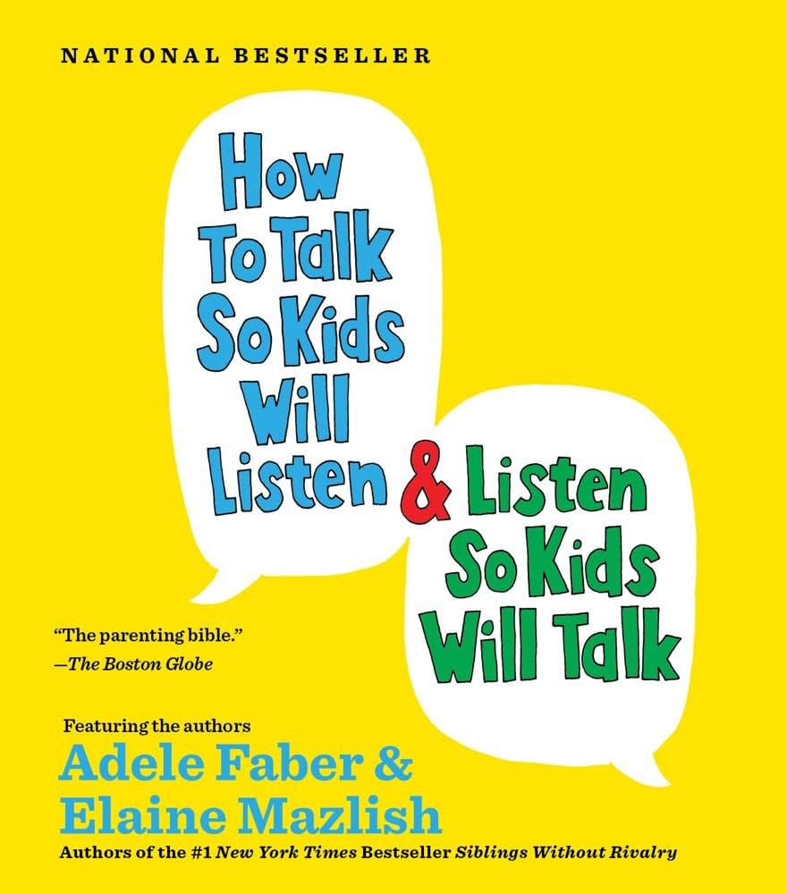 How to Talk So Kids Will Listen & Listen So Kids Will Talk